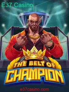 TheBeltOfChampion: Uma Nova Experiência no E37 Casino